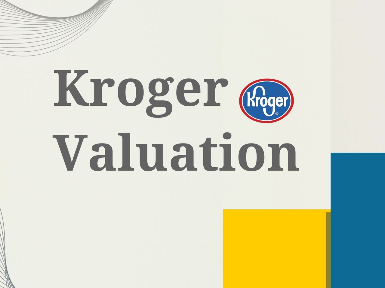 Equity Valuation Project – The Kroger Co. (NYSE: KR) | Project Lead | BIAN CHENDI BIAN CHENDI's Resume | Gengen
